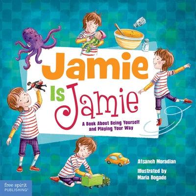 Jamie Is Jamie: A Book about Being Yourself and Playing Your Way - Hardcover | Diverse Reads