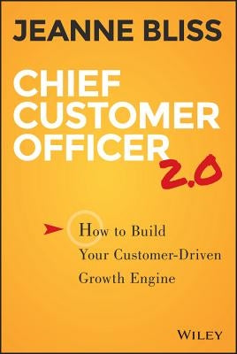 Chief Customer Officer 2.0: How to Build Your Customer-Driven Growth Engine / Edition 2 - Hardcover | Diverse Reads