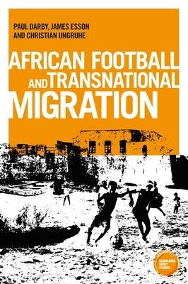 African Football Migration: Aspirations, Experiences and Trajectories - Paperback | Diverse Reads