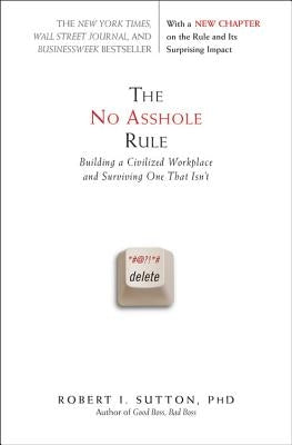 The No Asshole Rule: Building a Civilized Workplace and Surviving One That Isn't - Paperback | Diverse Reads
