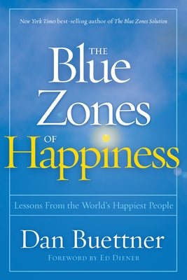 The Blue Zones of Happiness: Lessons from the World's Happiest People - Hardcover | Diverse Reads