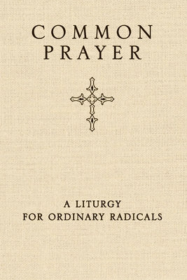 Common Prayer: A Liturgy for Ordinary Radicals - Hardcover | Diverse Reads