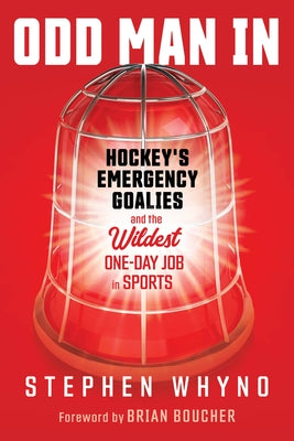 Odd Man in: Hockey's Emergency Goalies and the Wildest One-Day Job in Sports - Hardcover | Diverse Reads