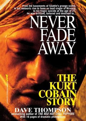 Never Fade Away: The Kurt Cobain Story - Paperback | Diverse Reads