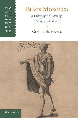 Black Morocco: A History of Slavery, Race, and Islam - Paperback | Diverse Reads