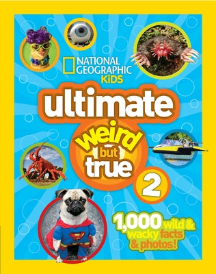 National Geographic Kids Ultimate Weird But True 2: 1,000 Wild & Wacky Facts & Photos! - Hardcover | Diverse Reads