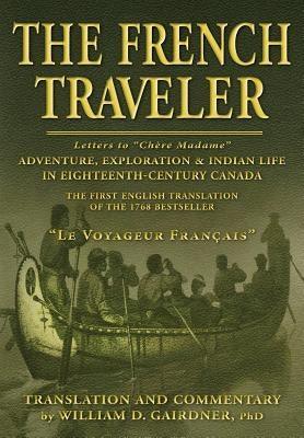 The French Traveler: Adventure, Exploration & Indian Life In Eighteenth-Century Canada - Paperback | Diverse Reads