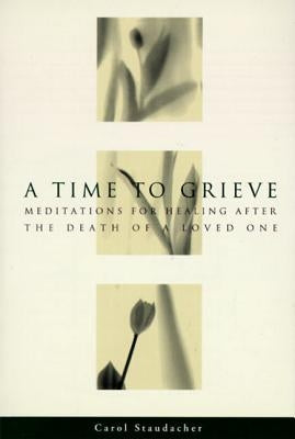 A Time to Grieve: Meditations for Healing After the Death of a Loved One - Paperback | Diverse Reads