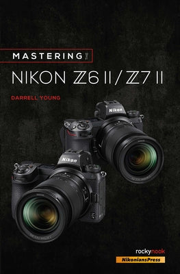 Mastering the Nikon Z6 II / Z7 II - Paperback | Diverse Reads
