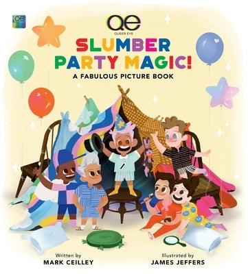 Queer Eye Slumber Party Magic!: A Fabulous Picture Book - Hardcover