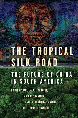 The Tropical Silk Road: The Future of China in South America - Paperback | Diverse Reads