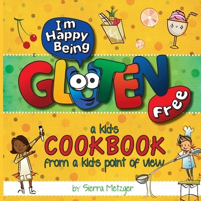 I'm Happy Being Gluten Free: A Kids Cookbook From A Kids Point of View - Paperback | Diverse Reads