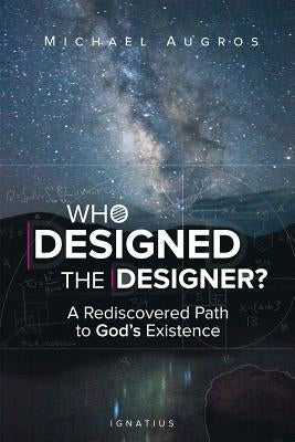 Who Designed the Designer?: A Rediscovered Path to God's Existence - Paperback | Diverse Reads