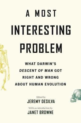 A Most Interesting Problem: What Darwin's Descent of Man Got Right and Wrong about Human Evolution - Hardcover | Diverse Reads
