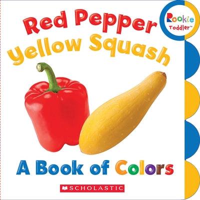 Red Pepper, Yellow Squash: A Book of Colors (Rookie Toddler) - Board Book | Diverse Reads