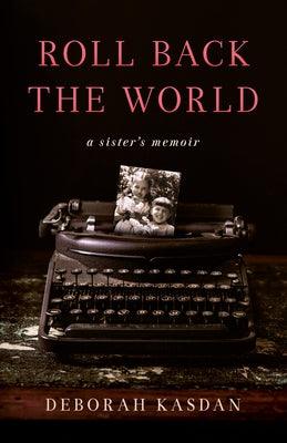Roll Back the World: A Sister's Memoir - Paperback | Diverse Reads