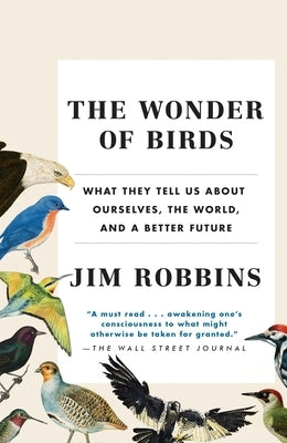 The Wonder of Birds: What They Tell Us About Ourselves, the World, and a Better Future - Paperback | Diverse Reads