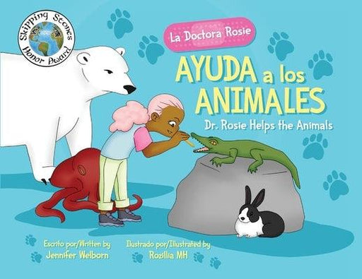 La Doctora Rosie Ayuda a los Animales: Dr. Rosie Helps the Animals - Paperback | Diverse Reads