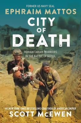 City of Death: Humanitarian Warriors in the Battle of Mosul - Hardcover | Diverse Reads