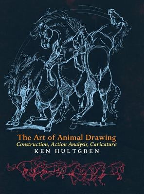 The Art of Animal Drawing: Construction, Action Analysis, Caricature - Hardcover | Diverse Reads