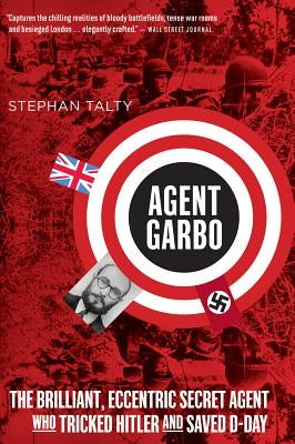 Agent Garbo: The Brilliant, Eccentric Secret Agent Who Tricked Hitler and Saved D-Day - Paperback | Diverse Reads