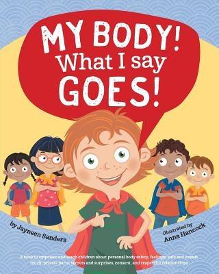 My Body! What I Say Goes!: Teach children body safety, safe/unsafe touch, private parts, secrets/surprises, consent, respect - Paperback | Diverse Reads