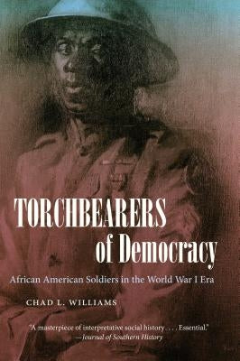 Torchbearers of Democracy: African American Soldiers in the World War I Era - Paperback | Diverse Reads