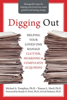 Digging Out: Helping Your Loved One Manage Clutter, Hoarding, and Compulsive Acquiring - Paperback | Diverse Reads