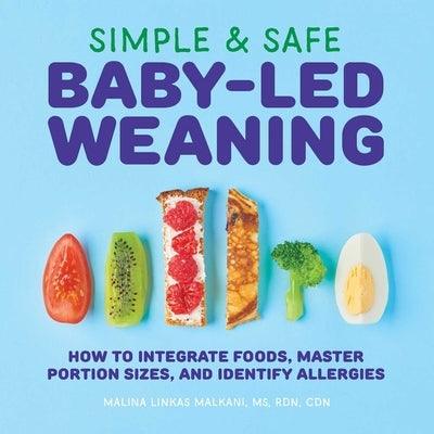 Simple & Safe Baby-Led Weaning: How to Integrate Foods, Master Portion Sizes, and Identify Allergies - Paperback | Diverse Reads
