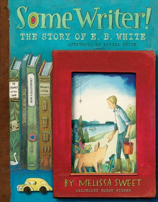 Some Writer!: The Story of E. B. White - Hardcover | Diverse Reads