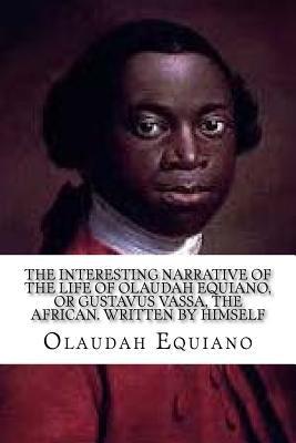 The Interesting Narrative of the Life of Olaudah Equiano: , or Gustavus Vassa, the African. Written by Himself - Paperback | Diverse Reads