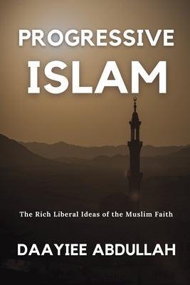 Progressive Islam: The Rich Liberal Ideas of the Muslim Faith - Paperback | Diverse Reads
