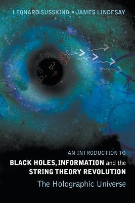 Introduction To Black Holes, Information And The String Theory Revolution, An: The Holographic Universe - Paperback | Diverse Reads