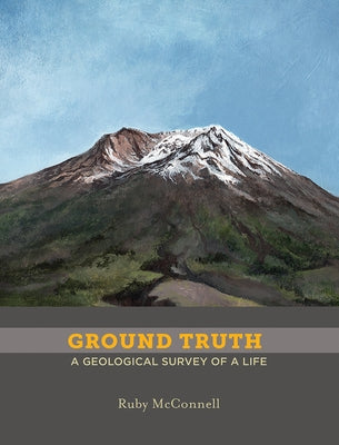 Ground Truth: A Geological Survey of a Life - Paperback | Diverse Reads