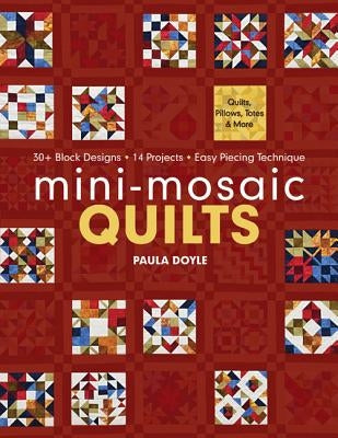 Mini-Mosaic Quilts: 30+ Block Designs * 14 Projects * Easy Piecing Technique - Paperback | Diverse Reads