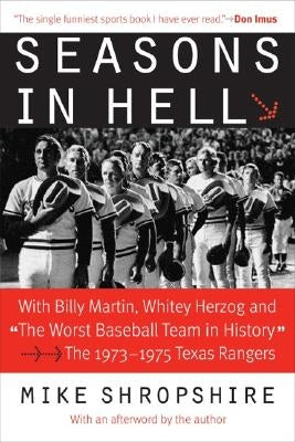 Seasons in Hell: With Billy Martin, Whitey Herzog and "The Worst Baseball Team in History"-The 1973-1975 Texas Rangers - Paperback | Diverse Reads