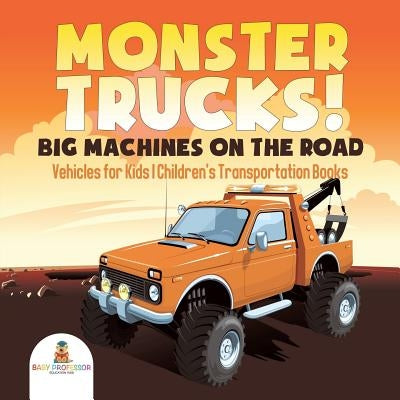 Monster Trucks! Big Machines on the Road - Vehicles for Kids Children's Transportation Books - Paperback | Diverse Reads