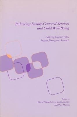 Balancing Family-Centered Services and Child Well-Being: Exploring Issues in Policy, Practice, Theory and Research - Paperback | Diverse Reads