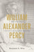 William Alexander Percy: The Curious Life of a Mississippi Planter and Sexual Freethinker - Paperback | Diverse Reads