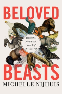 Beloved Beasts: Fighting for Life in an Age of Extinction - Hardcover | Diverse Reads