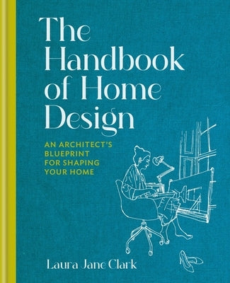 The Handbook of Home Design: An Architect's Blueprint for Shaping Your Home - Hardcover | Diverse Reads