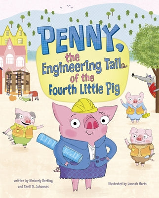 Penny, the Engineering Tail of the Fourth Little Pig - Hardcover | Diverse Reads