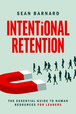Intentional Retention: The Essential Guide to Human Resources for Leaders - Paperback | Diverse Reads