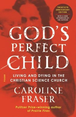 God's Perfect Child (Twentieth Anniversary Edition): Living and Dying in the Christian Science Church - Paperback | Diverse Reads