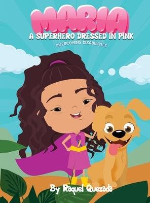 Maria A Superhero Dressed in Pink: Overcoming Disabilities - Hardcover | Diverse Reads