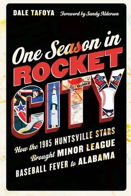One Season in Rocket City: How the 1985 Huntsville Stars Brought Minor League Baseball Fever to Alabama - Hardcover | Diverse Reads