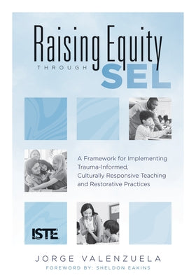 Raising Equity Through Sel: A Framework for Implementing Trauma-Informed, Culturally Responsive Teaching and Restorative Practices (Effectively Ac - Paperback | Diverse Reads