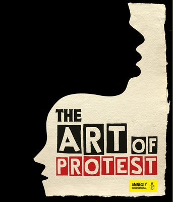 The Art of Protest: A Visual History of Dissent and Resistance - Hardcover | Diverse Reads