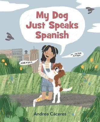 My Dog Just Speaks Spanish - Hardcover