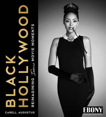Black Hollywood: Reimagining Iconic Movie Moments - Hardcover |  Diverse Reads